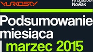 PODSUMOWANIE MIESIĄCA | MARZEC | YURKOSKY & KRZYSZTOF NOWAK