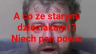panie Krzysztofie Woźniak a co ze starymi dzieciakami?