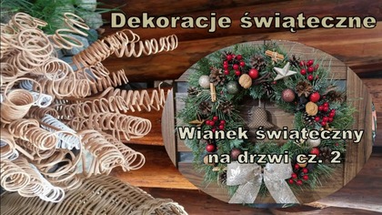 Wianek świąteczny na drzwi cz. 2 / Christmas Decoration