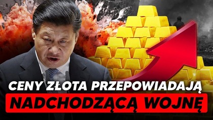 CENA ZŁOTA zapowiada NADCHODZĄCĄ WOJNĘ?!