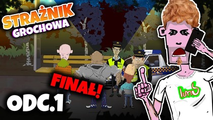 STRAŻNIK GROCHOWA - ODC.1 (FINAŁ)