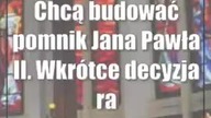 Chcą budować pomnik Jana Pawła II.  Wkrótce decyzja rady