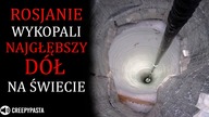Rosjanie wykopali najgłębszy dół na świecie - REDDIT Creepypasta LEKTOR PL