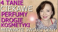 TANIE  PERFUMY, KTÓRE PACHNĄ BARDZO CIEKAWIE.  DROGIE KOSMETYKI NIEWARTE SWOJEJ CENY.