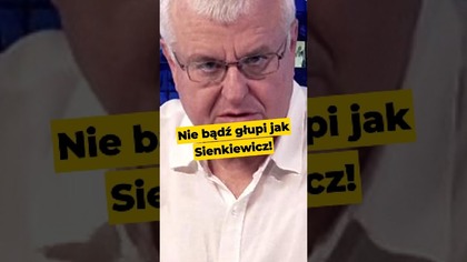 Nie bądź głupi jak Sienkiewicz! #Polska #patriotyzm #polityka