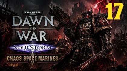 Warhammer 40,000: Dawn of War SoulStorm Chaos #17 (Gameplay PL, Zagrajmy)