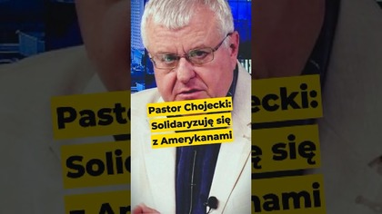 Pastor Chojecki: Solidaryzuje się z Amerykanami #Trump #USA