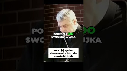 Ania i jej ojciec Niesamowita historia spowiedzi i żalu #pawlukiewicz