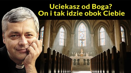 Uciekasz od Boga? On i tak idzie obok Ciebie #pawlukiewicz