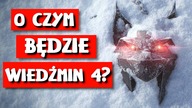 O czym będzie Wiedźmin 4? Wszystko co już wiemy!