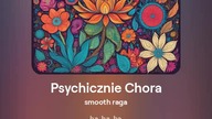 2024.07.29 - 5a - Psychicznie Chora - smooth raga - tekst Ewa Lipka, śpiew i muzyka SI/AL