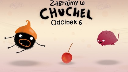 Zagrajmy w Chuchel - Odcinek 6 - Koniec