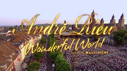 Andre Rieu - Wonderful world & Live in Mastricht HD 2015