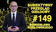 Subiektywny Przegląd Giełdowy Sobiesława Kozłowskiego #149