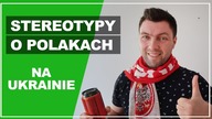 Stereotypy Ukraincow o Polakach.  Co Ukraincy mysla o Polakach?
