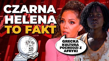 ZGŁUPIELI DO RESZTY.  Grecka kultura pochodzi z Afryki, a HELENA BYŁA CZARNA (The Odyssey)