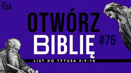 OTWÓRZ BIBLIĘ #76 | List do Tytusa 2:9-10