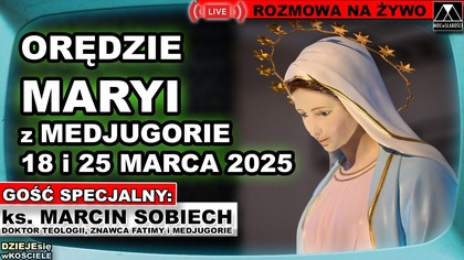 ORĘDZIA KRÓLOWEJ POKOJU z 18 i 25 MARCA - ks.  Marcin Sobiech