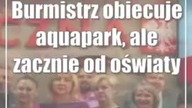 Burmistrz obiecuje aquapark, ale zacznie od oświaty