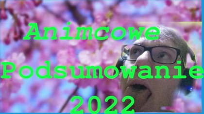 Animcowe Podsumowanie 2022