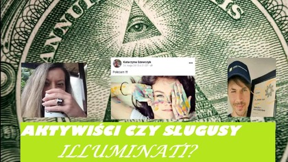 Aktywiści czy sługusy Iluminati - Część 1