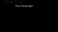 Iggy Pop - The Passenger