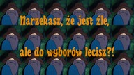 27. Narzekasz, że jest źle, ale do wyborów lecisz?! - 06 - 2025