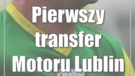 Pierwszy transfer Motoru Lublin