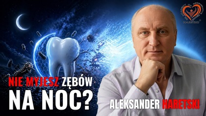 Dlaczego Mycie Zębów na Noc Jest Obowiązkowe? Medycyna Regeneracyjna - A.  Haretski.