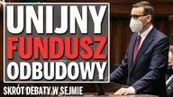 Unijny Fundusz Odbudowy - Skrót debaty w Sejmie.