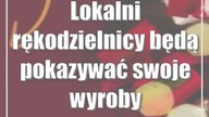 Lokalni rękodzielnicy będą pokazywać swoje wyroby