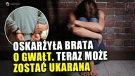 Oskarżyła brata, teraz może czekać ją kara