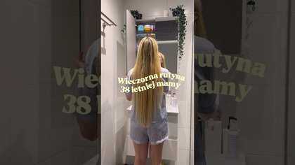 WIECZORNA RUTYNA 38 LETNIEJ MAMY 