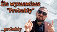 Źle wymawiasz Probably - Szybka Lekcja Angielskiego