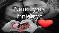 Nauczyłaś mnie żyć