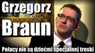 GRZEGORZ BRAUN - Polacy nie są dziećmi specjalnej troski
