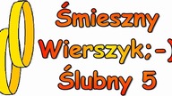 Śmieszne Wierszyki Weselne Ślubne 5 Zabawne Rymowanki Wesołe Wiersze Fajne Mega Bekowe Teksty PL