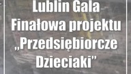 Lublin: Gala Finałowa projektu Przedsiębiorcze Dzieciaki
