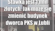 Stawką jest 1 mln złotych.  Jak może się zmienić budynek dworca PKS w Lublinie
