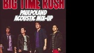 Big Time Rush - Nothing Even Matters (PaulPoland Acoustic Mix-Up)