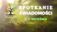 9 SPOTKANIE ŚWIADOMOŚCI 08-11 Września - Do zobaczenia się na miejscu!