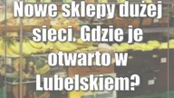 Nowe sklepy dużej sieci.  Gdzie je otwarto w Lubelskiem?