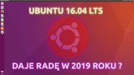 Przegląd / recenzja dystrybucji Linuxa Ubuntu 16. 04 LTS na żywym sprzęcie