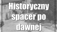 Historyczny spacer po dawnej dzielnicy Piaski