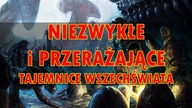 Niezwykłe i przerażające TAJEMNICE WSZECHŚWIATA