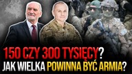 150 czy 300 tysięcy żołnierzy? Gen.  Polsko i A.  Macierewicz: Jak wielka powinna być armia?