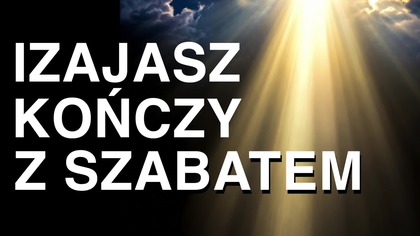 Izajasz konczy z Szabatem