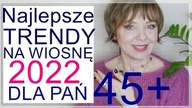 TRENDY NA WIOSNĘ 2022 ODPOWIEDNIE DLA PAŃ 45+ I TE, KTÓRE SIĘ NIE NADAJĄ.  STYLIZACJE.