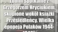 Lublin: Spotkanie z Grzegorzem Hryciukiem, skupione wokół książki Przesiedleńc...