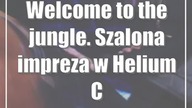 Welcome to the jungle.  Szalona impreza w Helium Club